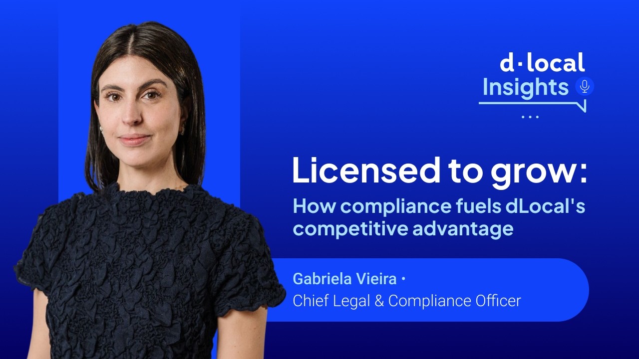 Licensed to grow: How compliance fuels dLocal's competitive advantage - dLocal